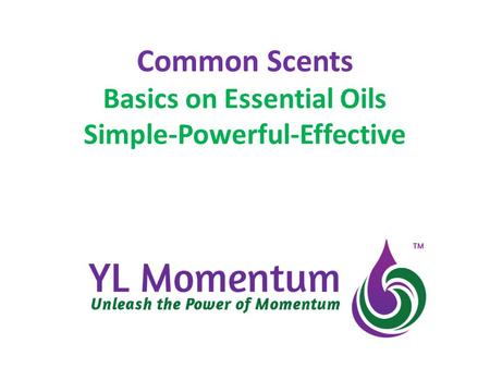 Common Scents Basics on Essential Oils Simple-Powerful-Effective.