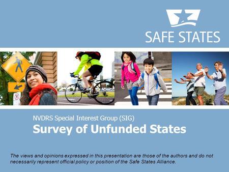 NVDRS Special Interest Group (SIG) Survey of Unfunded States The views and opinions expressed in this presentation are those of the authors and do not.