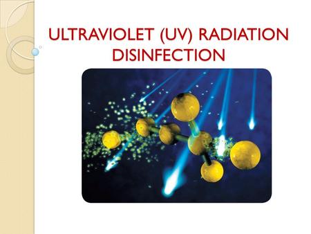 ULTRAVIOLET (UV) RADIATION DISINFECTION