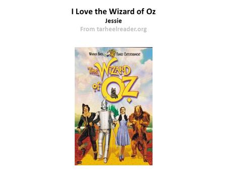 I Love the Wizard of Oz Jessie From tarheelreader.org.