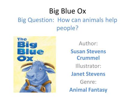 Big Blue Ox Big Question: How can animals help people?