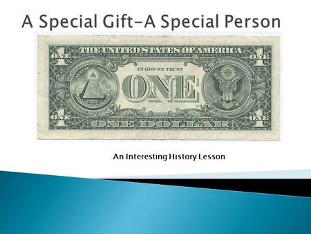 An Interesting History Lesson. INTERESTING BIT OF HISTORY Who Was Haym Solomon? Do your children know this? -Do their teachers? -Do you? I did not know.