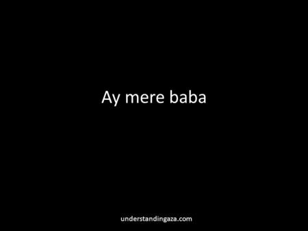 Ay mere baba understandingaza.com.