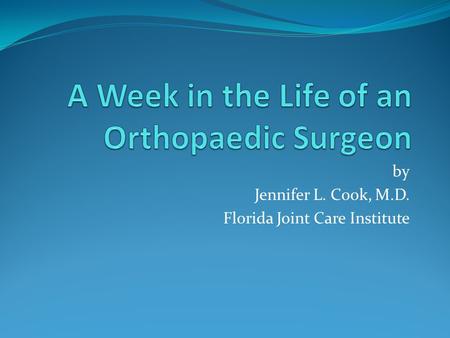 By Jennifer L. Cook, M.D. Florida Joint Care Institute.