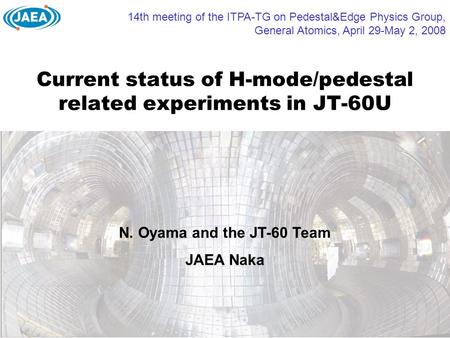 Current status of H-mode/pedestal related experiments in JT-60U 14th meeting of the ITPA-TG on Pedestal&Edge Physics Group, General Atomics, April 29-May.