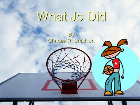 What Jo Did By Charles R. Smith Jr.