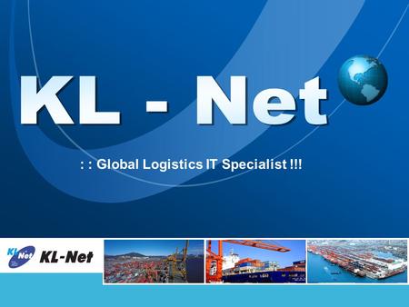 : : Global Logistics IT Specialist !!!. L/O/G/O www.klnet.co.kr Contents 1. PLISM 2. PLISM – Service 3. PLISM – EDI Data Flow 4. Port-MIS Contents.