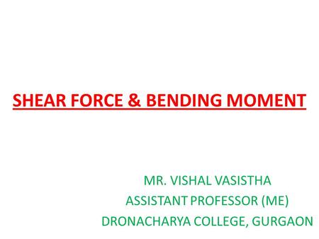 SHEAR FORCE & BENDING MOMENT