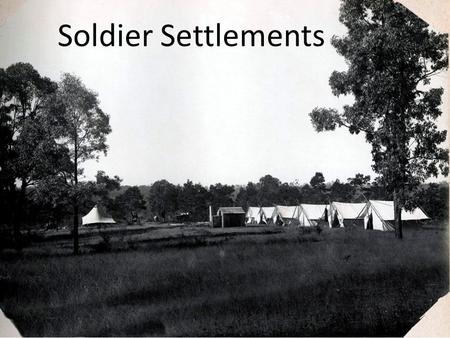 Soldier Settlements. Soldier settlement refers to the occupation and settlement of land throughout parts of Australia by returning discharged soldiers.