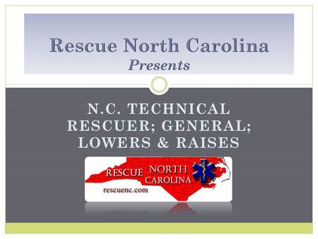 N.C. TECHNICAL RESCUER; GENERAL; LOWERS & RAISES.