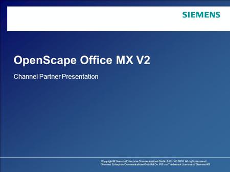 Copyright © Siemens Enterprise Communications GmbH & Co. KG 2010. All rights reserved. Siemens Enterprise Communications GmbH & Co. KG is a Trademark Licensee.