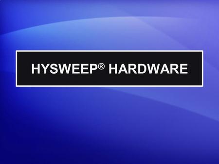 HYSWEEP® HARDWARE.