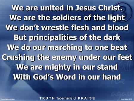 We are united in Jesus Christ. We are the soldiers of the light