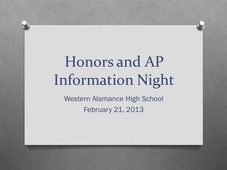 Honors and AP Information Night Western Alamance High School February 21, 2013.