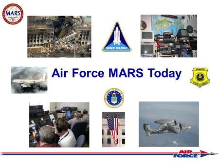 Air Force MARS Today. Daily Area, Region, State Operations Nets and Exercises Purpose: Establish core capability to move emergency traffic supporting.