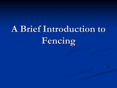 A Brief Introduction to Fencing