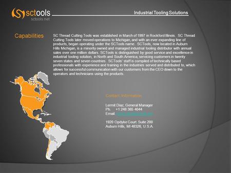 Industrial Tooling Solutions sctools.net Capabilities SC Thread Cutting Tools was established in March of 1997 in Rockford Illinois. SC Thread Cutting.