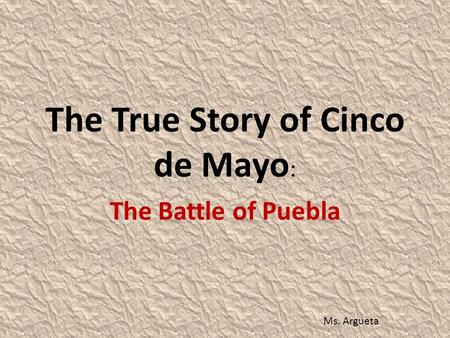 The True Story of Cinco de Mayo: