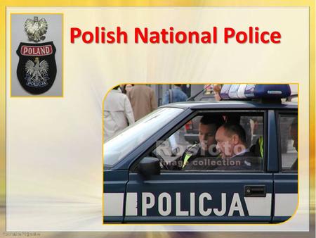 Polish National Police. Functions and powers According to Article 1 of the Police Act of 6 April 1990, police in Poland is an armed organization, employees.