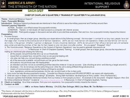 DACH-3/5/7 AMERICA’S ARMY: THE STRENGTH OF THE NATION INTENTIONAL RELIGIOUS SUPPORT DACH-37/TR AS OF: 9 DEC 13 “FOR GOD AND COUNTRY” CHIEF OF CHAPLAIN’S.