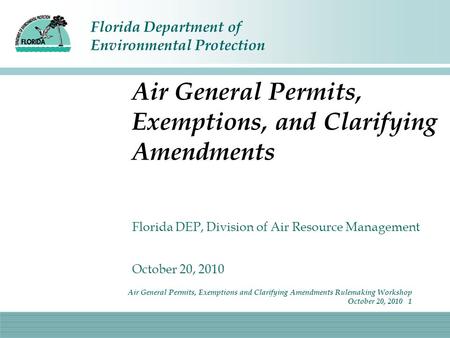 Florida Department of Environmental Protection Air General Permits, Exemptions, and Clarifying Amendments Florida DEP, Division of Air Resource Management.