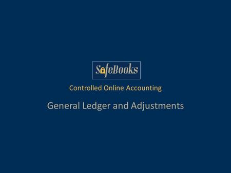 Controlled Online Accounting General Ledger and Adjustments.