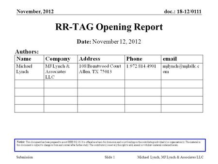 Doc.: 18-12/0111 Submission November, 2012 Michael Lynch, MJ Lynch & Associates LLCSlide 1 RR-TAG Opening Report Notice: This document has been prepared.