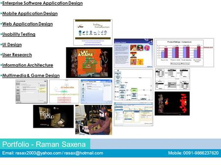 Portfolio - Raman Saxena   / Mobile: 0091-9866237620  Enterprise Software Application Design  Mobile Application.