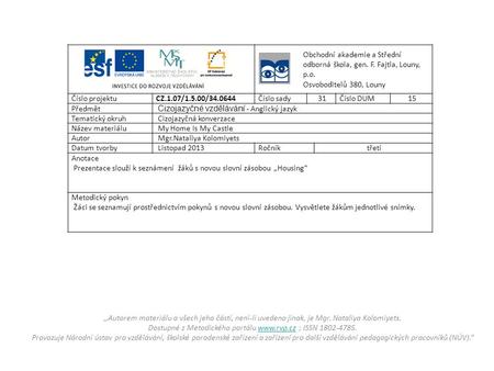 Obchodní akademie a Střední odborná škola, gen. F. Fajtla, Louny, p.o. Osvoboditelů 380, Louny Číslo projektu CZ.1.07/1.5.00/34.0644Číslo sady 31Číslo.