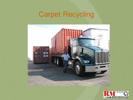 Carpet Recycling. Outline About Us Recycling Materials Processing Overview Collection Program Our Markets Related Companies.