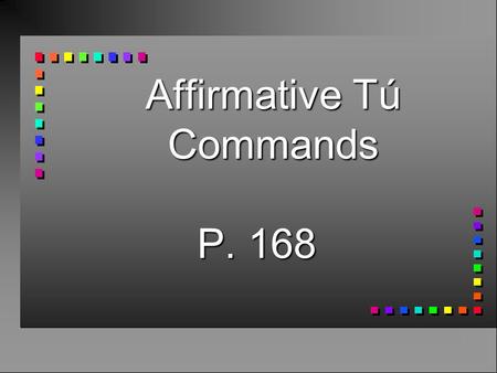 Affirmative Tú Commands