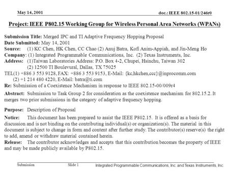 Integrated Programmable Communications, Inc. May 14, 2001 doc.: IEEE 802.15-01/246r0 Submission Slide 1 Integrated Programmable Communications, Inc. and.