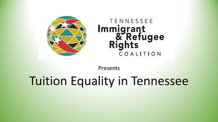 Presents Tuition Equality in Tennessee. Higher Education in Tennessee -Governor Haslam has challenged Tennessee with a critical new mission: to have 55%