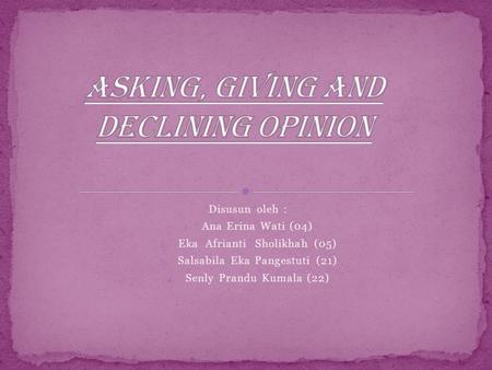 Disusun oleh : 1. Ana Erina Wati (04) 2. Eka Afrianti Sholikhah (05) 3. Salsabila Eka Pangestuti (21) 4. Senly Prandu Kumala (22)