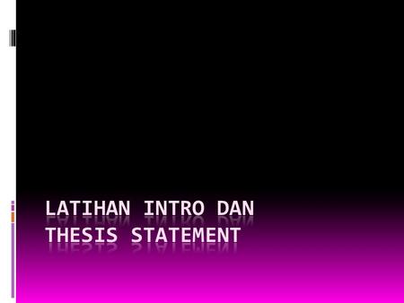 LATIHAN INTRO dan THESIS STATEMENT