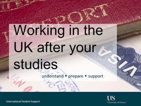 Working in the UK after your studies understand  prepare  support International Student Support.