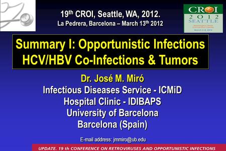 19 th CROI, Seattle, WA, 2012. La Pedrera, Barcelona – March 13 th 2012 19 th CROI, Seattle, WA, 2012. La Pedrera, Barcelona – March 13 th 2012 Dr. José.