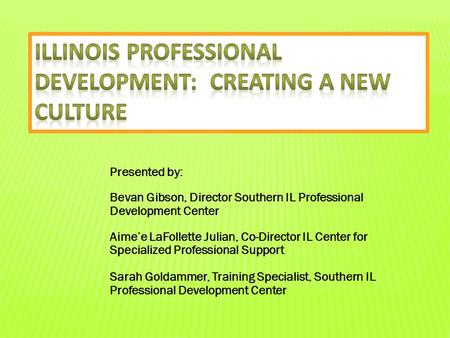 Illinois Professional Development: Creating a New Culture