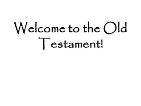 Welcome to the Old Testament!