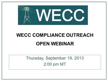 WECC COMPLIANCE OUTREACH OPEN WEBINAR