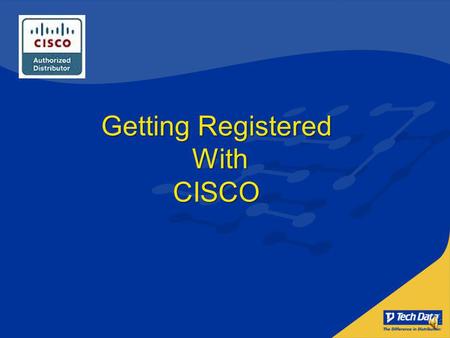 Getting Registered WithCISCO Creating your Login Creating your Login Associating your Login Associating your Login Getting Registered with CiscoContents.