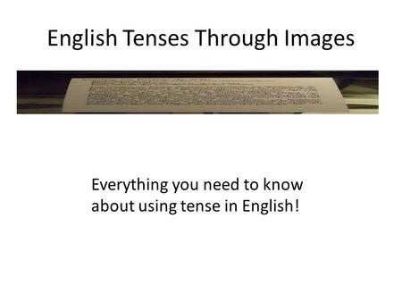 English Tenses Through Images Everything you need to know about using tense in English!