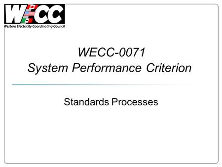 WECC-0071 System Performance Criterion Standards Processes.