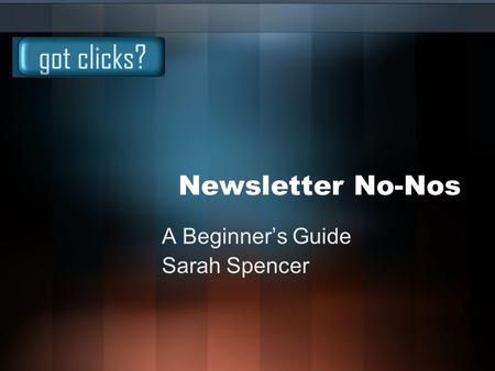 Newsletter No-Nos A Beginner’s Guide Sarah Spencer.