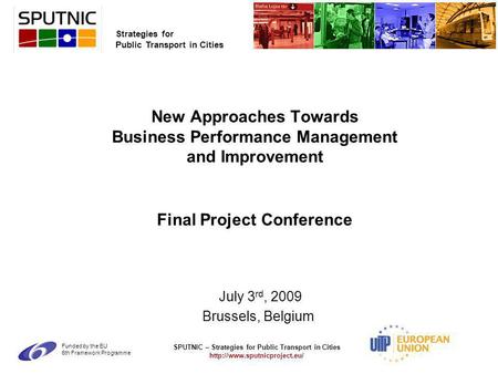 SPUTNIC – Strategies for Public Transport in Cities  Strategies for Public Transport in Cities Funded by the EU 6th Framework.