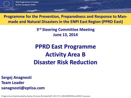 This Programme is funded by the European Union Programme implemented by Eptisa, Parsons Brinckerhoff, ICET, ITC, GIRHIMPROM and REC Caucasus Programme.