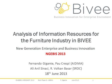 ©NGEBIS WORKSHOP 2013Short Paper 9 - AIDIMAF. GiganteJune 2013 1 Analysis of Information Resources for the Furniture Industry in BIVEE Fernando Gigante,