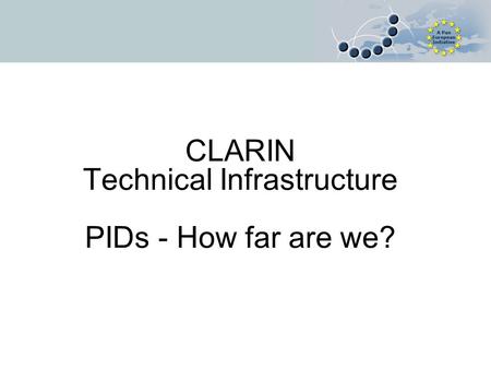 CLARIN Technical Infrastructure PIDs - How far are we?