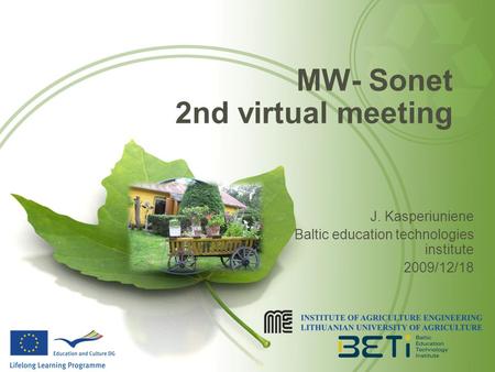 MW- Sonet 2nd virtual meeting J. Kasperiuniene Baltic education technologies institute 2009/12/18.