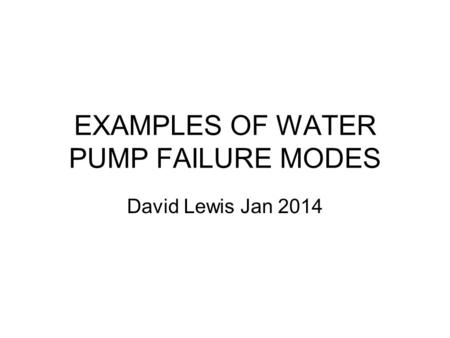 EXAMPLES OF WATER PUMP FAILURE MODES